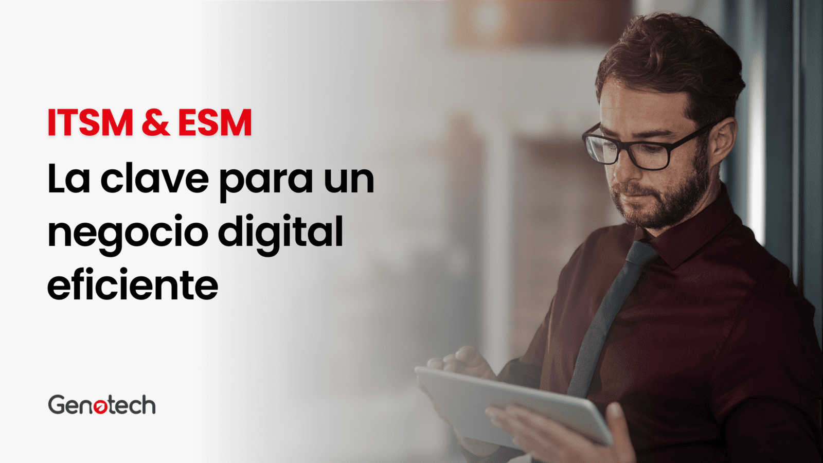 ITSM y ESM: La clave para un negocio digital eficiente